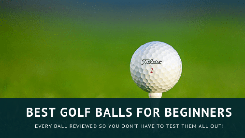 Best Golf Balls For Beginners - Get The Right Ball First - 2019 Review